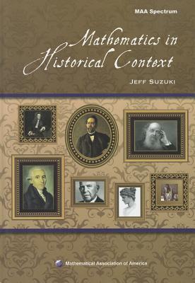 Mathematics in Historical Context - Suzuki, Jeff