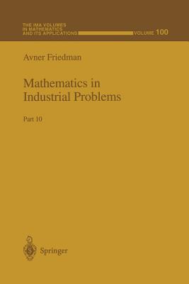 Mathematics in Industrial Problems: Part 10 - Friedman, Avner (Editor)
