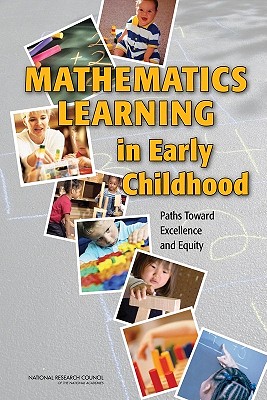 Mathematics Learning in Early Childhood: Paths Toward Excellence and Equity - National Research Council, and Division of Behavioral and Social Sciences and Education, and Center for Education