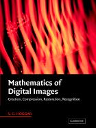 Mathematics of Digital Images: Creation, Compression, Restoration, Recognition