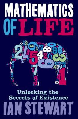 Mathematics Of Life: Unlocking the Secrets of Existence - Stewart, Ian, Professor