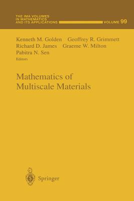 Mathematics of Multiscale Materials - Golden, Kenneth M (Editor), and Grimmett, Geoffrey R (Editor), and James, Richard D (Editor)