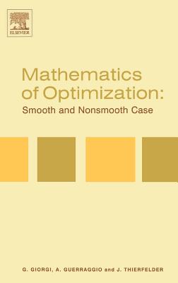 Mathematics of Optimization: Smooth and Nonsmooth Case - Giorgi, Giorgio, and Guerraggio, A, and Thierfelder, J