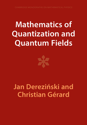 Mathematics of Quantization and Quantum Fields - Derezi ski, Jan, and Grard, Christian