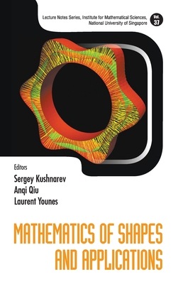 Mathematics Of Shapes And Applications - Kushnarev, Sergey (Editor), and Qiu, Anqi (Editor), and Younes, Laurent (Editor)