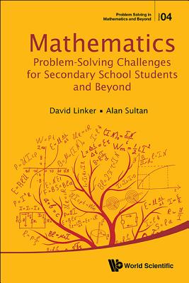 Mathematics Problem-Solving Challenges for Secondary School Students and Beyond - Sultan, Alan, and Linker, David L