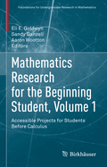 Mathematics Research for the Beginning Student, Volume 1: Accessible Projects for Students Before Calculus