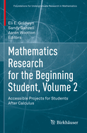 Mathematics Research for the Beginning Student, Volume 2: Accessible Projects for Students After Calculus