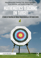 Mathematics Teaching on Target: A Guide to Teaching for Robust Understanding at All Grade Levels