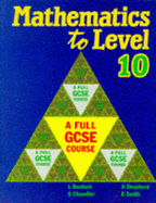 Mathematics to Level 10: A Full GCSE Course