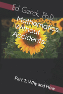 Mathematics Without Accidents: Part 1: Why and How