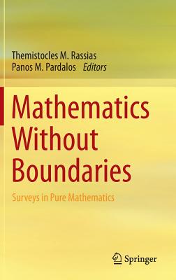 Mathematics Without Boundaries: Surveys in Pure Mathematics - Rassias, Themistocles M. (Editor), and Pardalos, Panos M. (Editor)