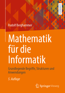 Mathematik fr die Informatik: Grundlegende Begriffe, Strukturen und Anwendungen