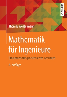 Mathematik Fr Ingenieure: Ein Anwendungsorientiertes Lehrbuch - Westermann, Thomas