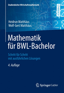 Mathematik Fur Bwl-Bachelor: Schritt Fur Schritt Mit Ausfuhrlichen Losungen