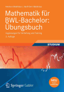 Mathematik Fur Bwl-Bachelor: Ubungsbuch: Erganzungen Fur Vertiefung Und Training