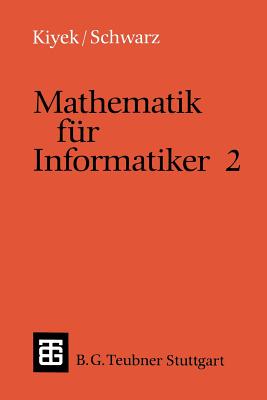 Mathematik Fur Informatiker 2 - Kiyek, Karl-Heinz, and Schwarz, Friedrich