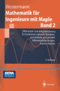 Mathematik Fur Ingenieure Mit Maple: Band 2: Differential- Und Integralrechnung Fur Funktionen Mehrerer Variablen, Gewohnliche Und Partielle Differentialgleichungen, Fourier-Analysis