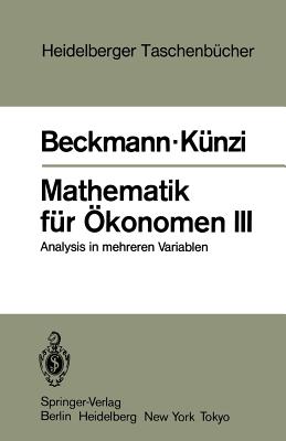 Mathematik Fur Okonomen III: Analysis in Mehreren Variablen - Beckmann, M J, and K?nzi, H P