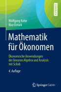 Mathematik Fur Okonomen: Okonomische Anwendungen Der Linearen Algebra Und Analysis Mit Scilab