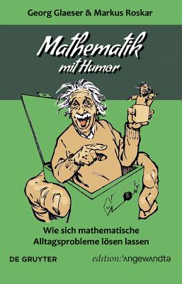 Mathematik Mit Humor: Wie Sich Mathematische Alltagsprobleme Lsen Lassen - Glaeser, Georg, and Roskar, Markus