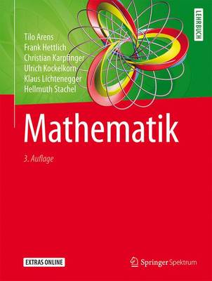 Mathematik - Arens, Tilo, and Hettlich, Frank, and Karpfinger, Christian