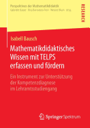 Mathematikdidaktisches Wissen Mit Telps Erfassen Und Fordern: Ein Instrument Zur Unterstutzung Der Kompetenzdiagnose Im Lehramtsstudiengang