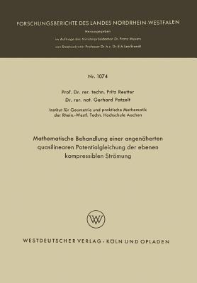 Mathematische Behandlung Einer Angenherten Quasilinearen Potentialgleichung Der Ebenen Kompressiblen Strmung - Reutter, Fritz (Editor), and Gerhard, Patzelt (Editor)