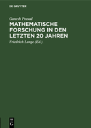 Mathematische Forschung in Den Letzten 20 Jahren: Rede Gehalten Am 31. Januar 1921 VOR Der Mathematischen Gesellschaft Benares