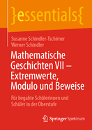Mathematische Geschichten VII - Extremwerte, Modulo und Beweise: Fur begabte Schulerinnen und Schuler in der Oberstufe