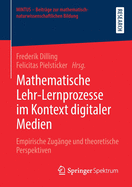 Mathematische Lehr-Lernprozesse Im Kontext Digitaler Medien: Empirische Zug?nge Und Theoretische Perspektiven