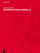 Mathematische Modelle: Aus Den Sammlungen Von Universitten Und Museen