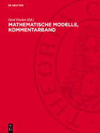 Mathematische Modelle, Kommentarband: Aus Den Sammlungen Von Universit?ten Und Museen