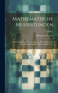 Mathematische Mussestunden: Eine Sammlung Von Geduldspielen, Kunststcken Und Unterhaltungsaufgaben Mathematischer Natur; Volume 1