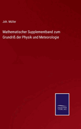 Mathematischer Supplementband zum Grundri der Physik und Meteorologie