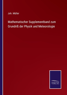 Mathematischer Supplementband zum Grundri? der Physik und Meteorologie - M?ller, Joh