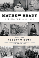 Mathew Brady: Portraits of a Nation