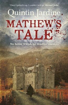 Mathew's Tale: A historical mystery full of intrigue and murder - Jardine, Quintin