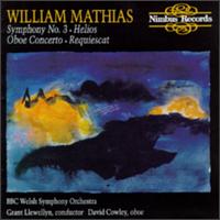 Mathias: Symphony No. 3/Helios/Oboe Concerto/Requiescat - David Cowley (oboe); BBC National Orchestra of Wales; Grant Llewellyn (conductor)