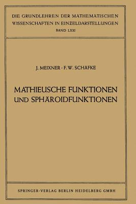 Mathieusche Funktionen Und Sphroidfunktionen: Mit Anwendungen Auf Physikalische Und Technische Probleme - Meixner, Josef, and Schfke, Friedrich Wilhelm