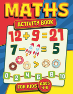 Maths Activity Book for Kids Ages 4-6: Workbook With Over 100 Pages of Math Activities | Addition and Subtraction | Counting | Number Patterns | Tracing | Time | Left and Right | Odd and Even | Weight | Temperature | Capacity | Kindergarten an