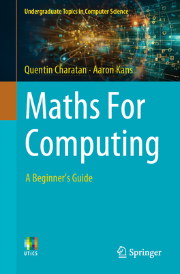 Maths For Computing: A Beginner's Guide - Charatan, Quentin, and Kans, Aaron