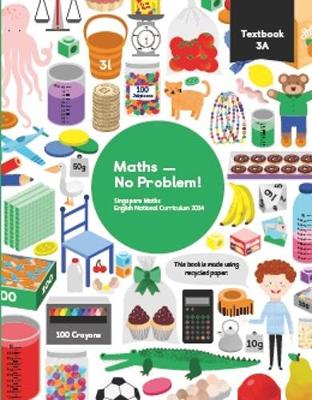 Maths - No Problem! Textbook 3A - Har, Dr. Yeap Ban, and Hermanson, Dr. Anne (Consultant editor), and Yee, Dr. Foong Pui