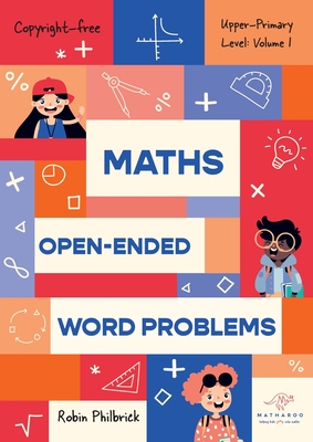 Maths Open-Ended Word Problems Upper-Primary Level: Volume 1 - Philbrick, Robin