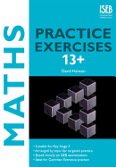 Maths Practice Exercises 13+: Practice Exercises for Common Entrance Preparation