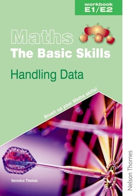 Maths the Basic Skills Handling Data Workbook E1/E2 - Haighton, June, and Phillips, Bridget, and Thomas, Veronica
