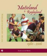 Matieland Is Rugbyland, 1980-2006