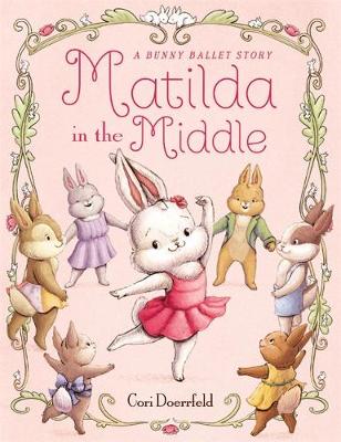 Matilda in the Middle: A Bunny Ballet Story - Doerrfeld, Cori