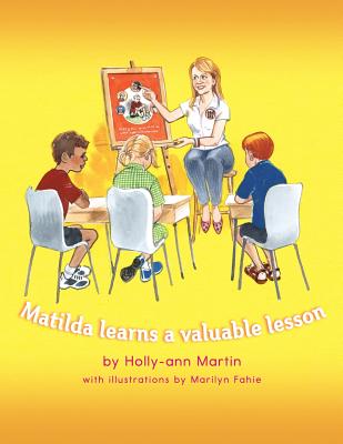 Matilda Learns a Valuable Lesson - Martin, Holly-Ann, and Gibbs, Tracey (Designer)