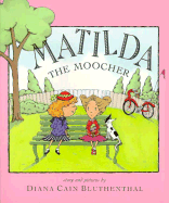 Matilda the Moocher - Bluthenthal, Diana Cain